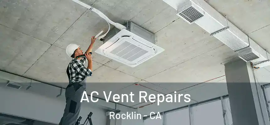 AC Vent Repairs Rocklin - CA
