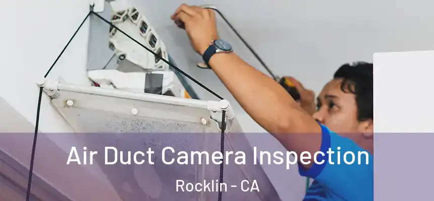  Air Duct Camera Inspection Rocklin - CA