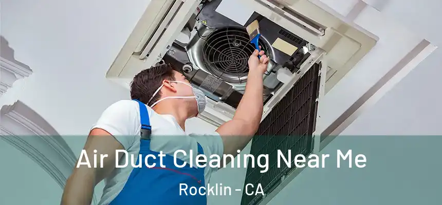  Air Duct Cleaning Near Me Rocklin - CA
