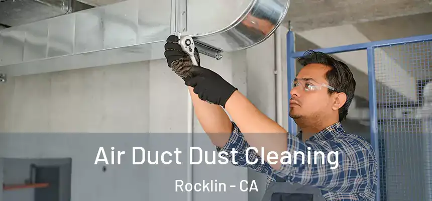  Air Duct Dust Cleaning Rocklin - CA