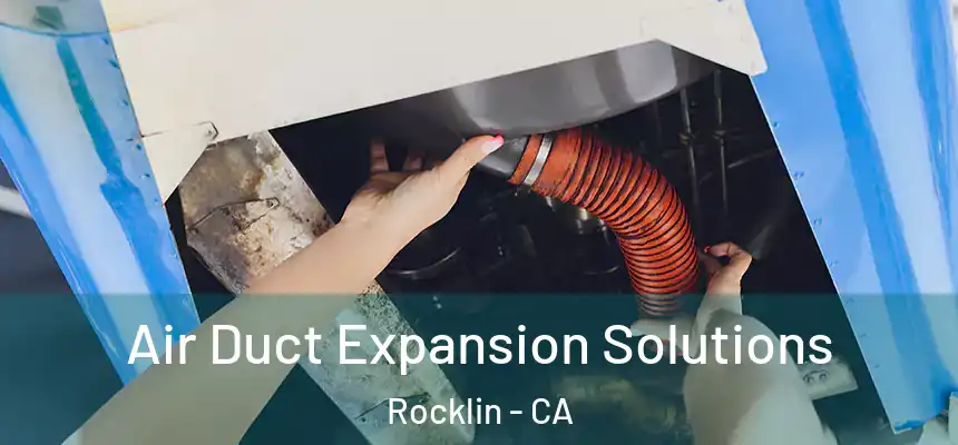  Air Duct Expansion Solutions Rocklin - CA
