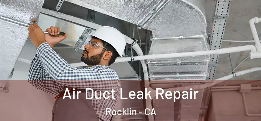  Air Duct Leak Repair Rocklin - CA