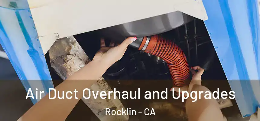 Air Duct Overhaul and Upgrades Rocklin - CA