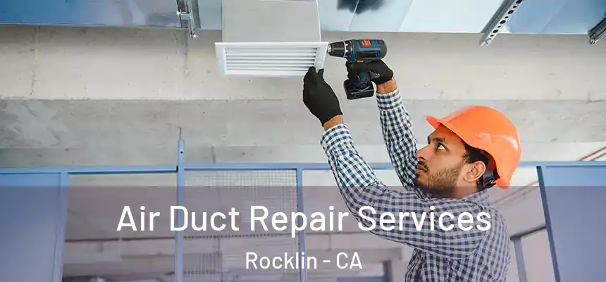  Air Duct Repair Services Rocklin - CA