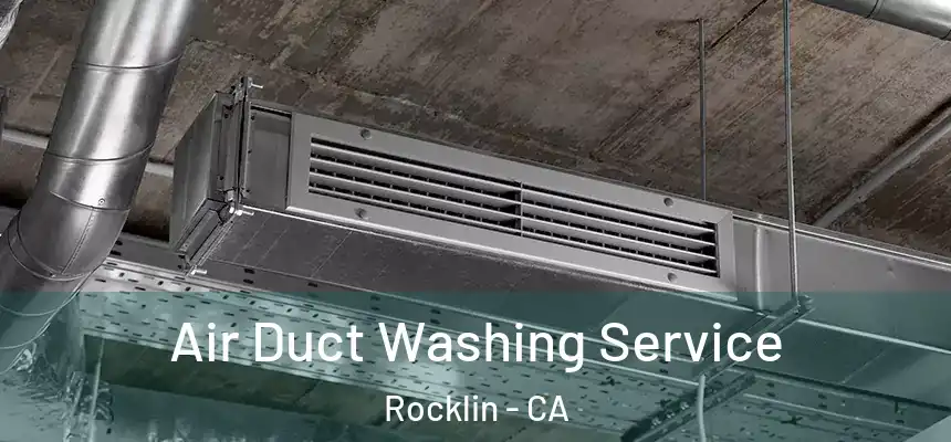  Air Duct Washing Service Rocklin - CA