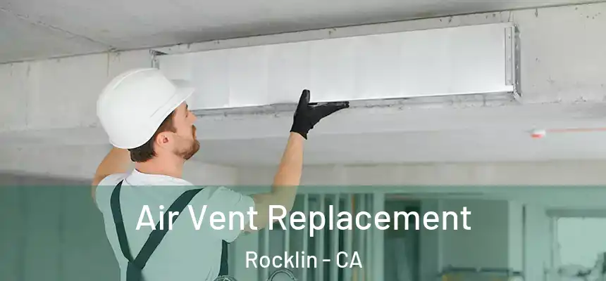 Air Vent Replacement Rocklin - CA