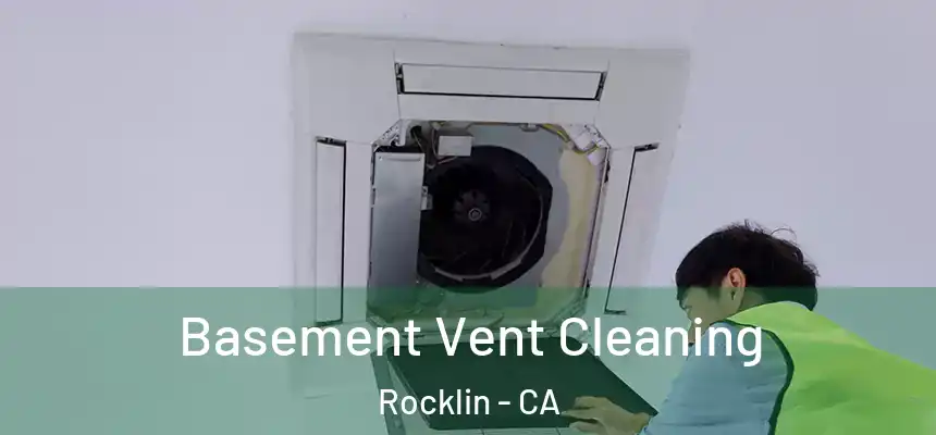 Basement Vent Cleaning Rocklin - CA