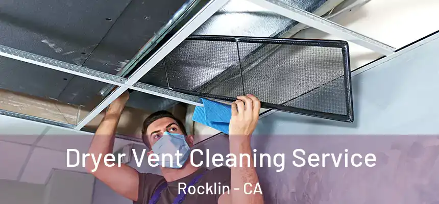  Dryer Vent Cleaning Service Rocklin - CA
