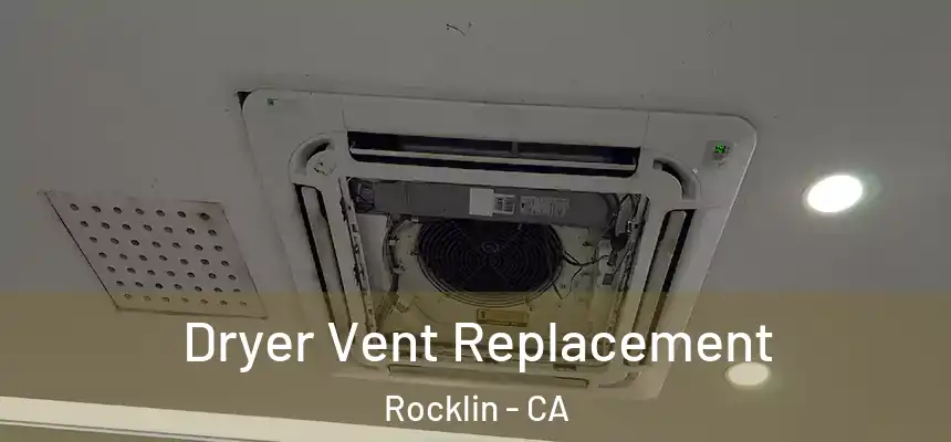 Dryer Vent Replacement Rocklin - CA