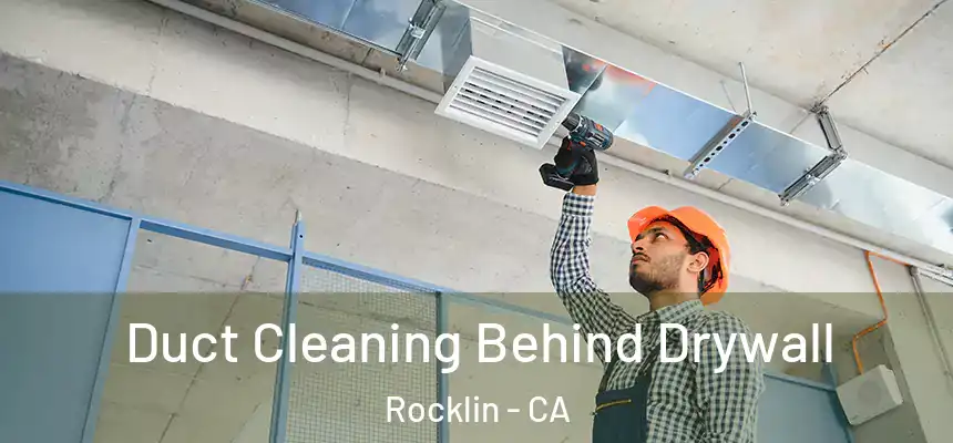  Duct Cleaning Behind Drywall Rocklin - CA