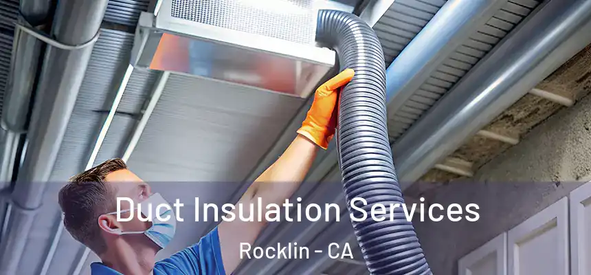 Duct Insulation Services Rocklin - CA