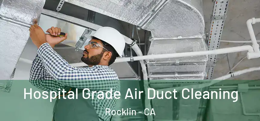  Hospital Grade Air Duct Cleaning Rocklin - CA