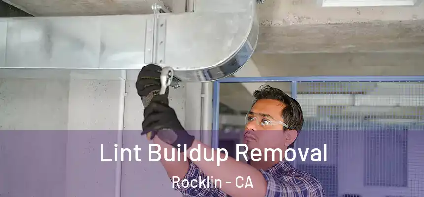  Lint Buildup Removal Rocklin - CA