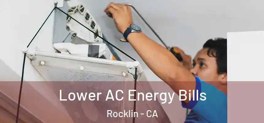 Lower AC Energy Bills Rocklin - CA