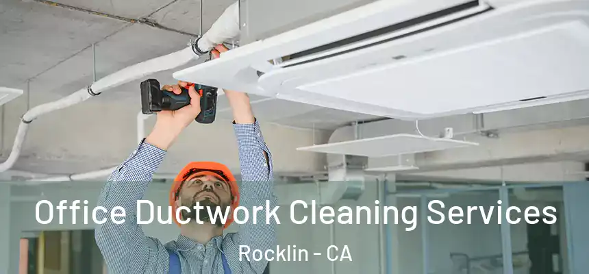 Office Ductwork Cleaning Services Rocklin - CA