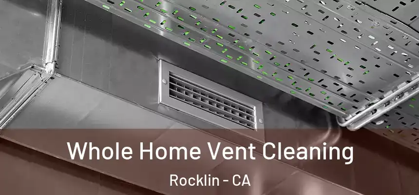 Whole Home Vent Cleaning Rocklin - CA